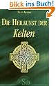 Die Heilkunst der Kelten - Eine faszinierende Reise in die Welt der Druiden