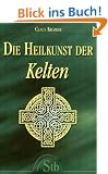 Die Heilkunst der Kelten - Eine faszinierende Reise in die Welt der Druiden