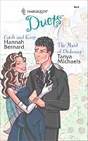 Catch and Keep / The Maid of Dishonor (Harlequin Duets, No. 96)