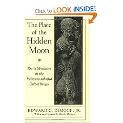 The Place of the Hidden Moon: Erotic Mysticism in the Vaisnava-Sahajiya Cult of Bengal