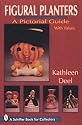 Figural Planters: A Pictorial Guide With Values (Schiffer Book for Collectors)