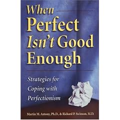 When Perfect isn't Good Enough: Strategies for Coping with Perfectionism