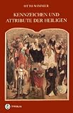 Kennzeichen und Attribute der Heiligen - Otto Wimmer