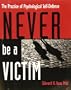 Never Be a Victim: The Practice of Psychological Self-Defense