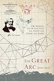 The great arc : the dramatic tale of how India was mapped and Everest was named