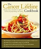  : The Cancer Lifeline Cookbook: Recipes, Ideas, and Advice to Optimize the Lives of People Living with Cancer