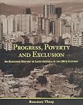 Progress, Poverty and Exclusion: An Economic History of Latin America in the Twentieth Century (Inter-American Development Bank)