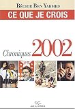 Ce que je crois : Chroniques 2002