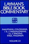 Philippians, Colossians, 1 & 2 Thessalonians, 1 & 2 Timothy, Titus, Philemon (Layman's Bible book commentary)