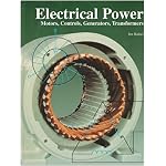 Electrical Power: Motors, Controls, Generators, Transformers book cover