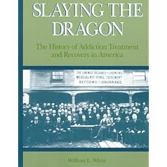 Slaying the Dragon: The History of Addiction Treatment and Recovery in America