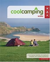 Cool Camping Wales: A Hand Picked Selection of Exceptional Campsites and Camping Experiences
