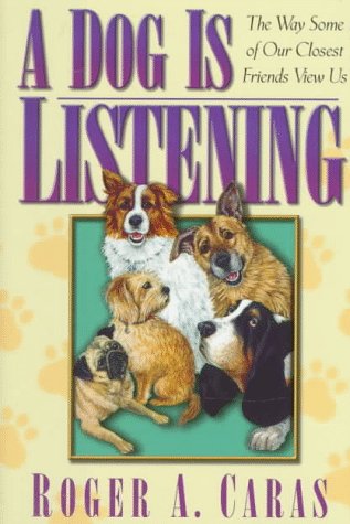 A Dog Is Listening: The Way Some of Our Closest Friends View Us