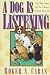 A Dog is Listening: The Way Some of Our Closest Friends View Us