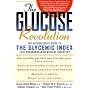 The Glucose Revolution: The Authoritative Guide to the Glycemic Index-The Groundbreaking Medical Discovery