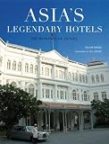 Asias Legendary Hotels: The Romance of Travel