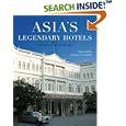 Asia's Legendary Hotels: The Romance of Travel by William Warren and Jill Gocher