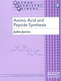 Amino Acid and Peptide Synthesis (Oxford Chemistry Primers, No 7)