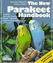 The New Parakeet Handbook: Everything About the Purchase, Diet, Diseases, and Behavior of Parakeets : With a Special Chapter on Raising Parakeets (New Pet Handbooks)