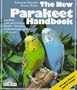 The New Parakeet Handbook: Everything About the Purchase, Diet, Diseases, and Behavior of Parakeets : With a Special Chapter on Raising Parakeets (New Pet Handbooks)