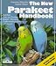 The New Parakeet Handbook: Everything About the Purchase, Diet, Diseases, and Behavior of Parakeets : With a Special Chapter on Raising Parakeets (New Pet Handbooks)