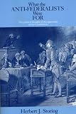What the Anti-Federalists Were For: The Political Thought of the Opponents of the Constitution