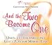 And the Two Become One: Unity, the Eucharist, and God's Plan for Marital Love