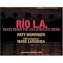 Rio L. A.: Tales from the Los Angeles River