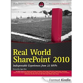Real World SharePoint 2010: Indispensable Experiences from 22 MVPs