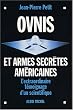OVNIS et armes secr�tes am�ricaines : L'extraordinaire t�moignage d'un scientifique