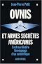 OVNIS et armes secr�tes am�ricaines : L'extraordinaire t�moignage d'un scientifique