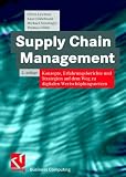 Supply Chain Management. Konzepte, Erfahrungsberichte und Strategien auf dem Weg zu digitalen Wertschöpfungsnetzwerken