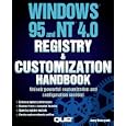 Windows 95 and NT 4.0 Registry & Customization Handbook