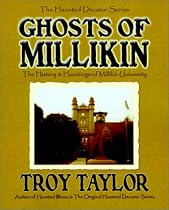 Ghosts of Milliken: The History & Hauntings of Milliken University (Haunted Decatur)