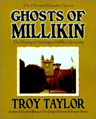 Ghosts of Milliken: The History & Hauntings of Milliken University (Haunted Decatur)