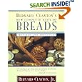 Bernard Clayton's New Complete Book of Breads: Revised and Expanded