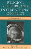 Religion, Culture, and International Conflict: A Conversation
