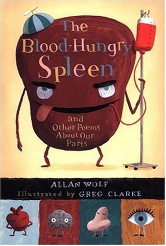 The Blood-Hungry Spleen and Other Poems About Our Parts
