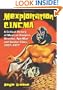Mexploitation Cinema: A Critical History Of Mexican Vampire, Wrestler, Ape-man And Similar Films, 1957-1977