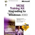 McSe Upgrade to Microsoft Windows 2000: Training Kit (It-Training Kit) 