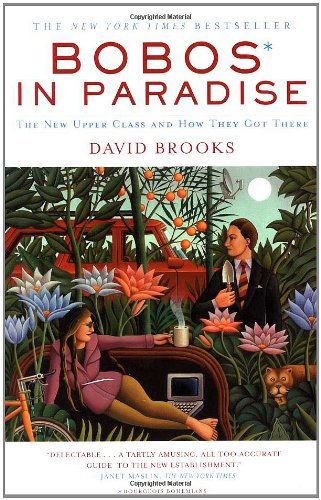 Bobos In Paradise: The New Upper Class and How They Got There
