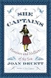 She Captains: Heroines and Hellions of the Sea