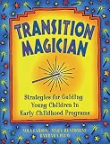 Transition Magician: Strategies for Guiding Young Children in Early Childhood Programs