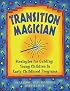 Transition Magician: Strategies for Guiding Young Children in Early Childhood Programs