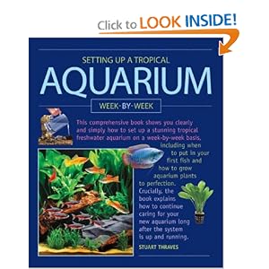Setting up a Tropical Aquarium Week by Week by Stuart Thraves