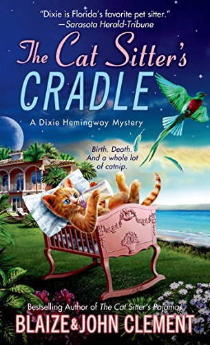 The Cat Sitter's Cradle: A Dixie Hemingway Mystery (Dixie Hemingway Mysteries Book 8)
