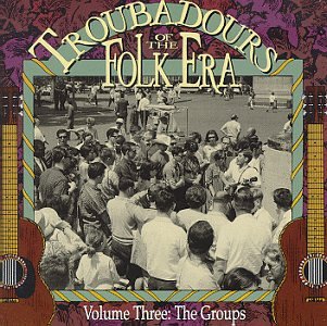 The Rooftop Singers - Troubadours of the Folk Era, Vol. 3: The Groups {Various Artists } - Zortam Music