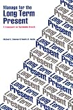 Manage for the Long Term Present: A Framework for Sustainable Growth