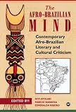 The Afro-Brazilian Mind: Contemporary Afro-Brazilian Literary and Cultural Criticism