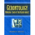 Gerontology: Nursing Care of the Older Adult by Mildred O. Hogstel